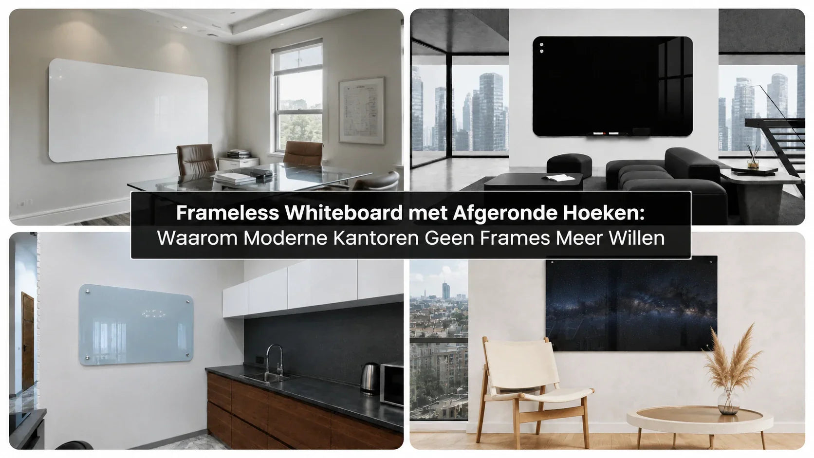 Frameless Whiteboard met Afgeronde Hoeken: Waarom Moderne Kantoren Geen Frames Meer Willen